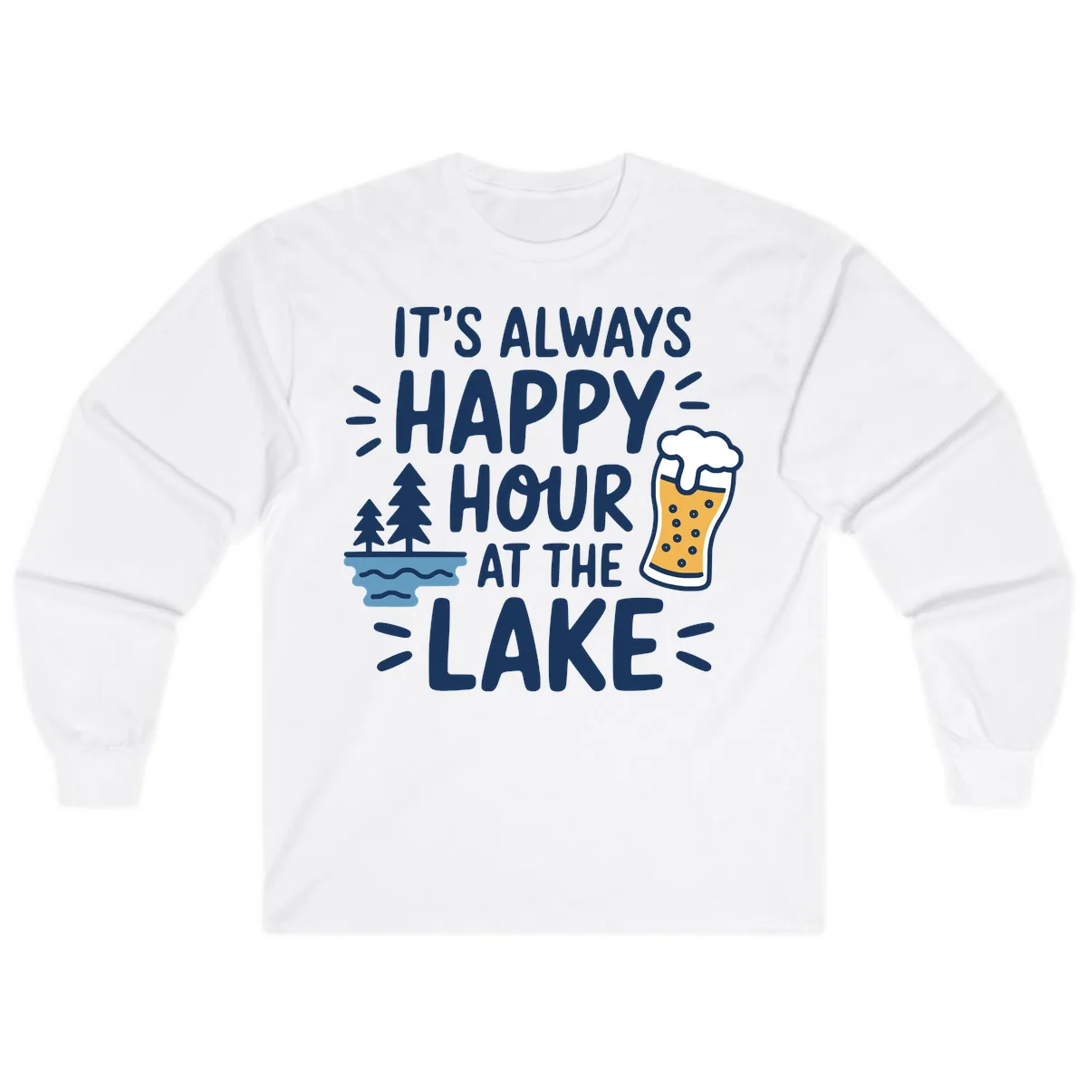 It's Always Happy Hour At The Lake Long Sleeve in White