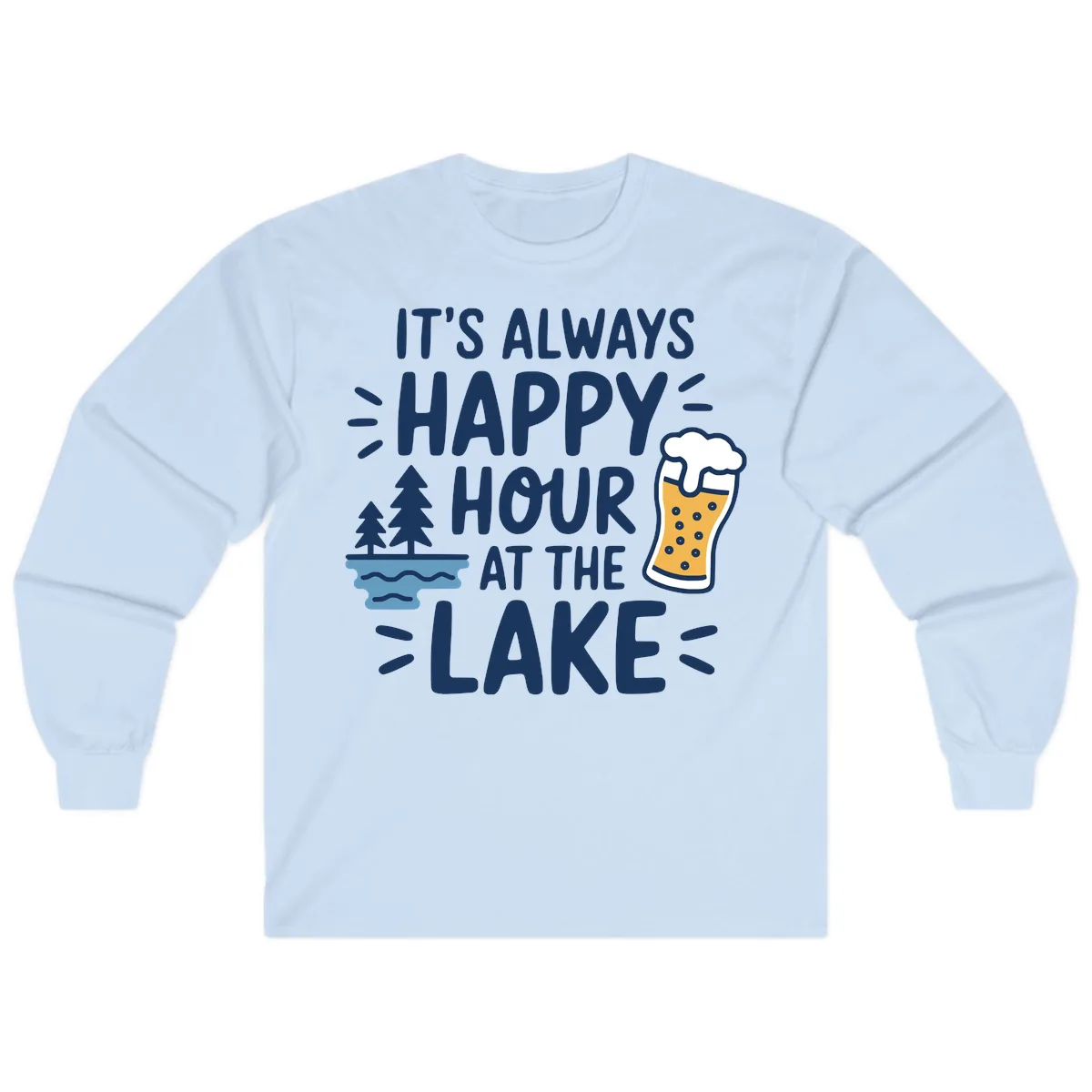 It's Always Happy Hour At The Lake Long Sleeve in Light Blue