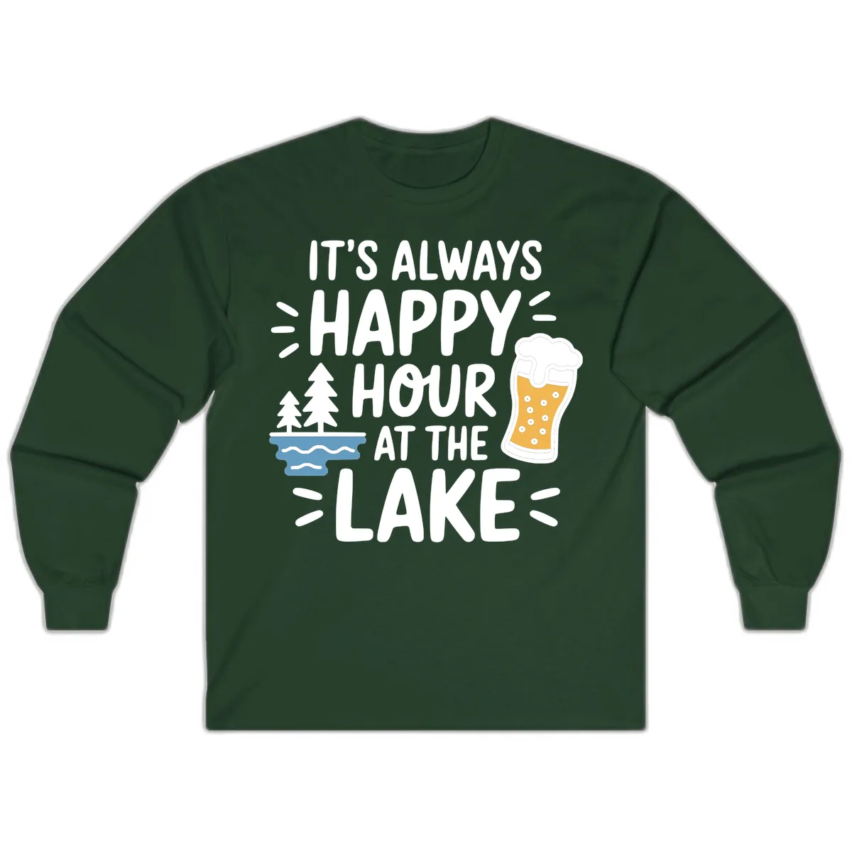 It's Always Happy Hour At The Lake Long Sleeve in Forest Green