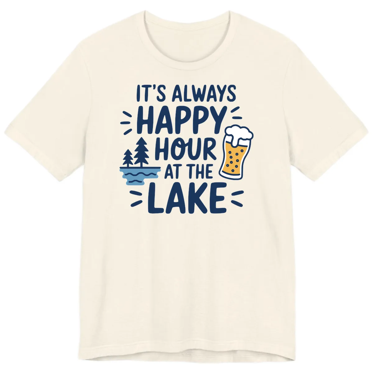 It's Always Happy Hour At The Lake Premium T-Shirt in Natural