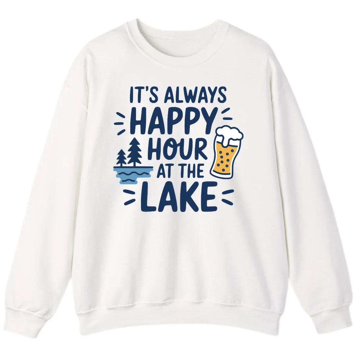 It's Always Happy Hour At The Lake Sweatshirt in White