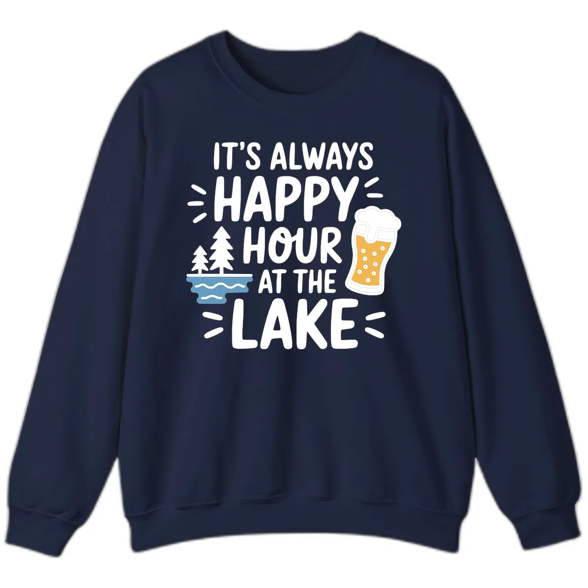 It's Always Happy Hour At The Lake Sweatshirt in Navy