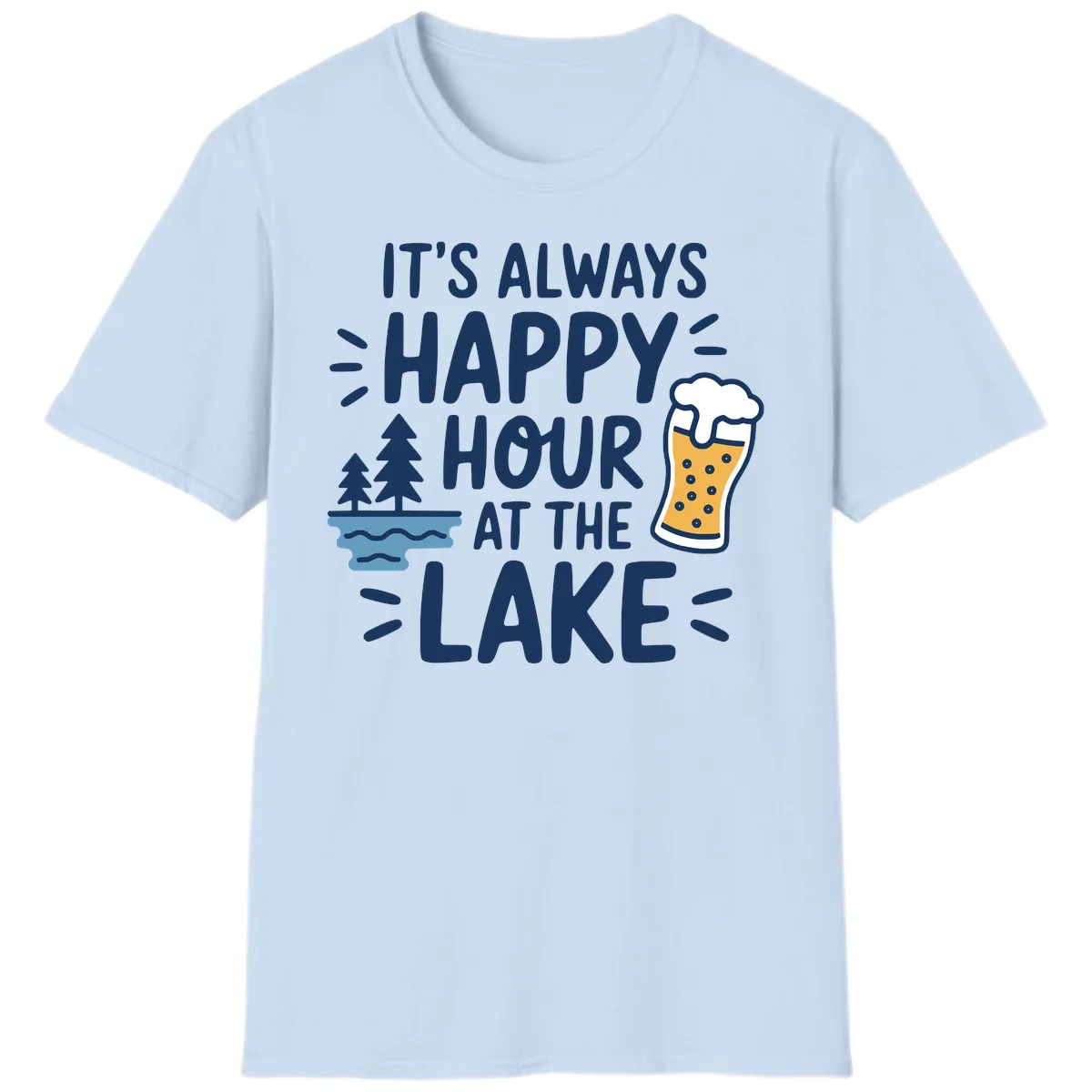 It's Always Happy Hour At The Lake T-Shirt in Light Blue