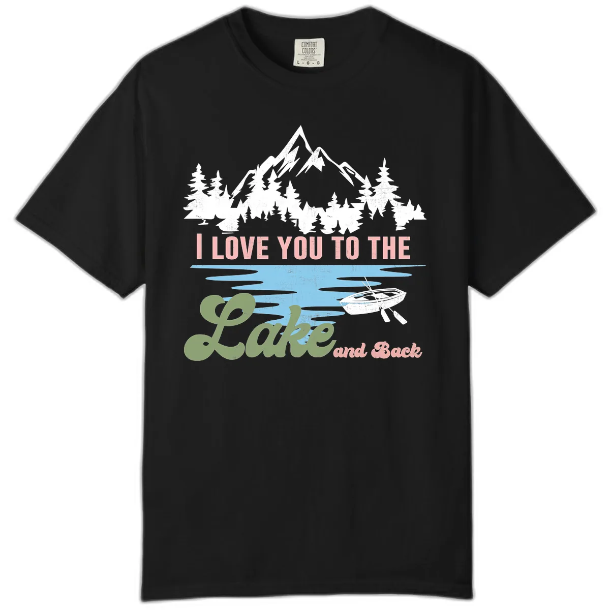 I Love You To The Lake And Back Comfort Color in Black