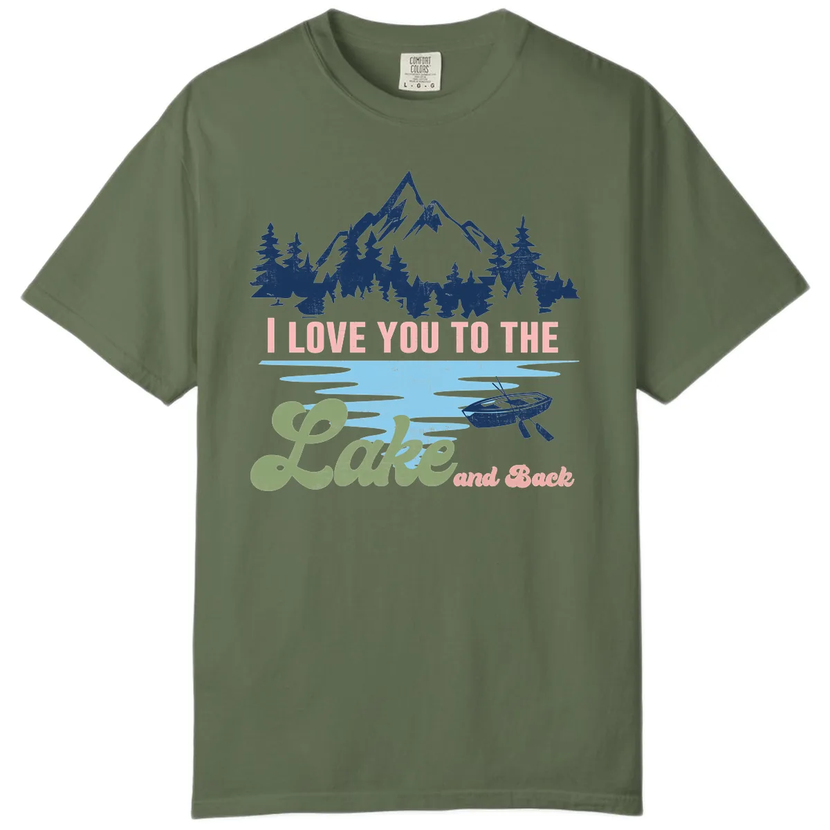 I Love You To The Lake And Back Comfort Color in Sage