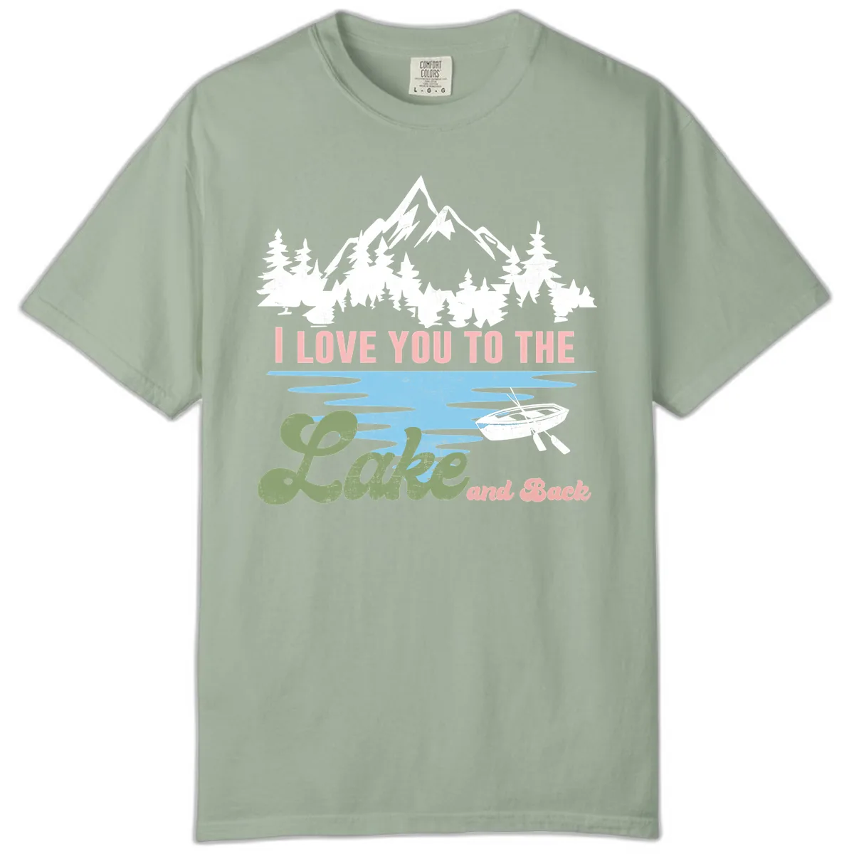 I Love You To The Lake And Back Comfort Color in Bay