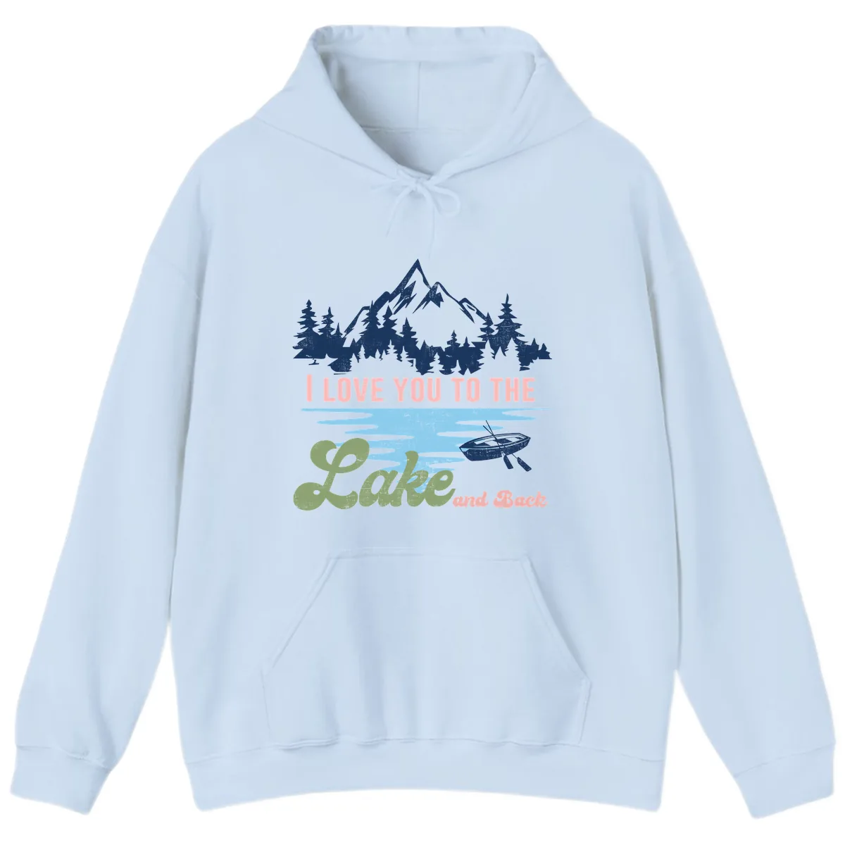 I Love You To The Lake And Back Hoodie in Light Blue