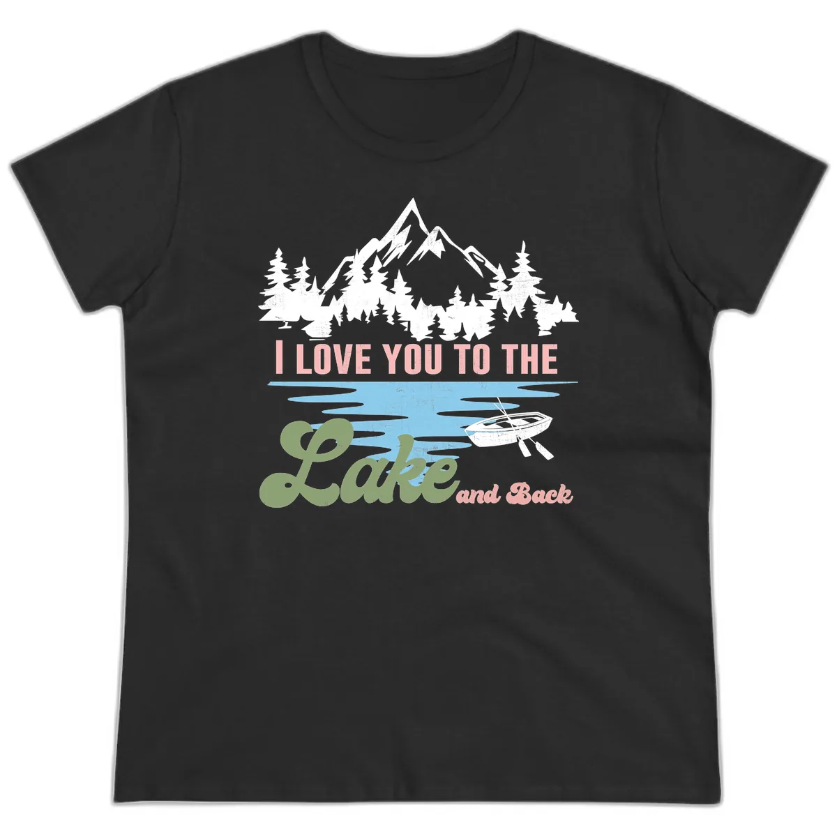 I Love You To The Lake And Back Ladies Tee in Black