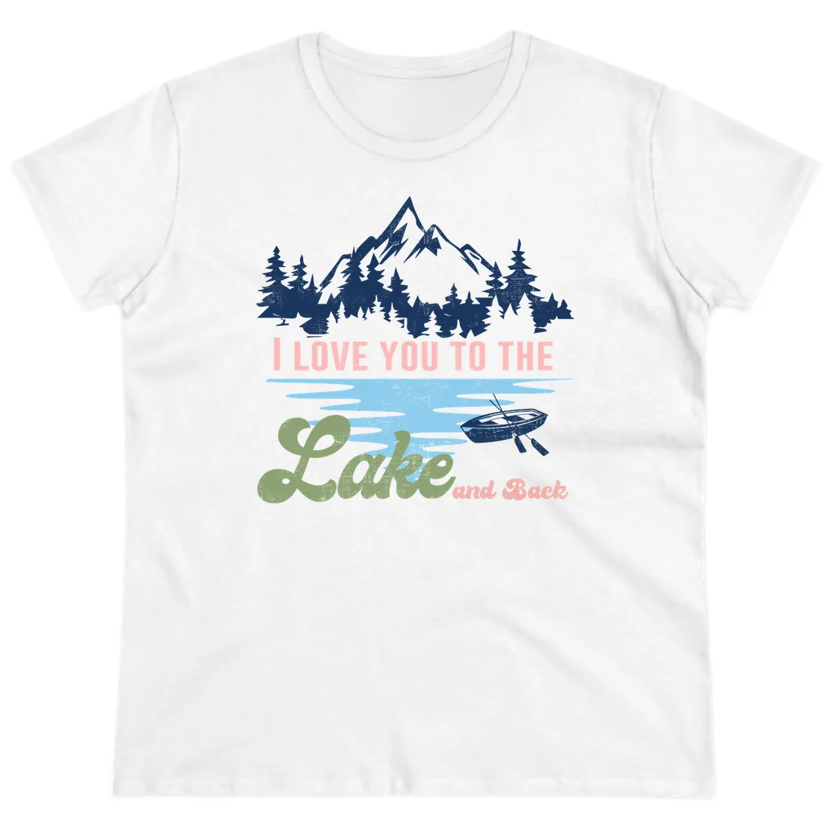 I Love You To The Lake And Back Ladies Tee in White