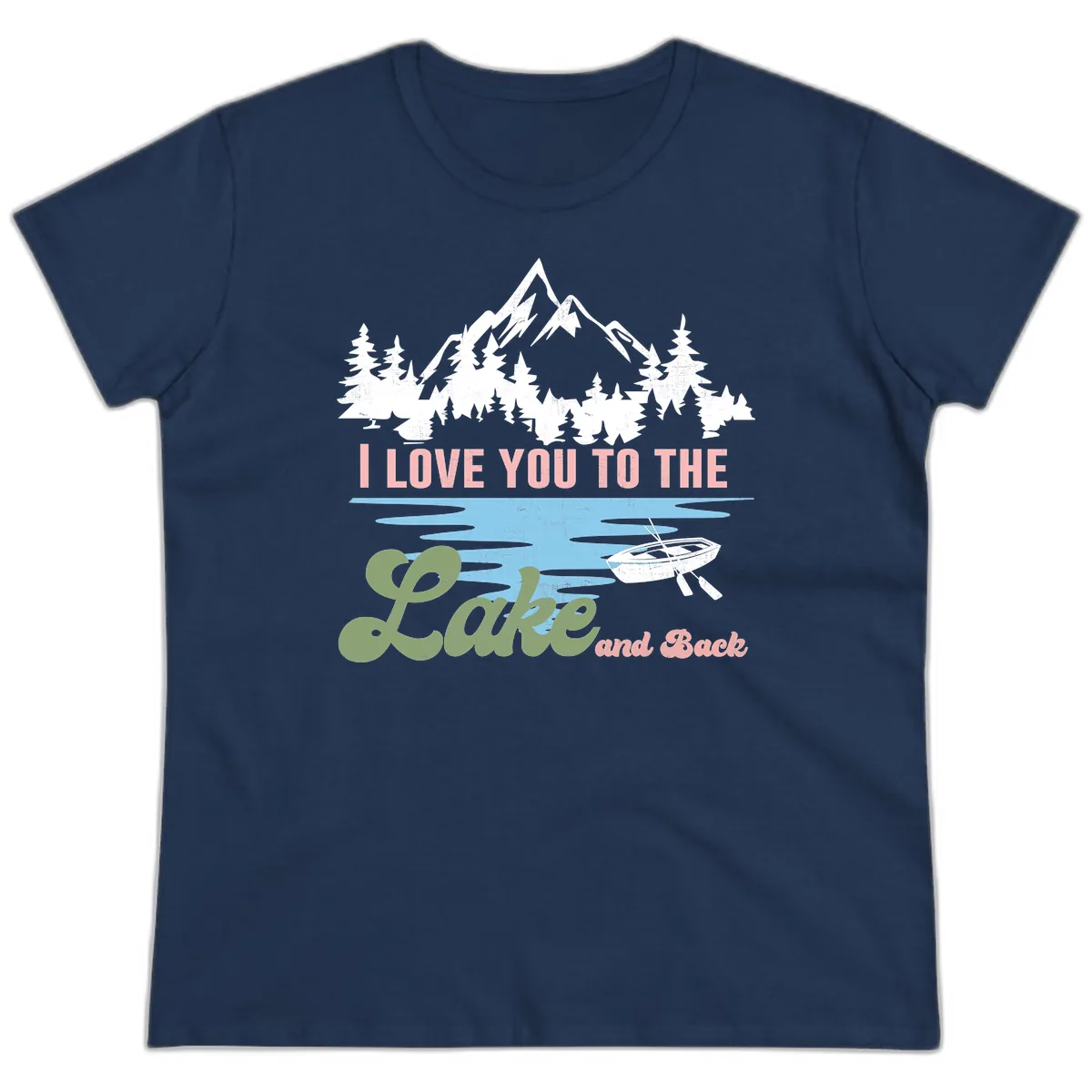 I Love You To The Lake And Back Ladies Tee in Navy