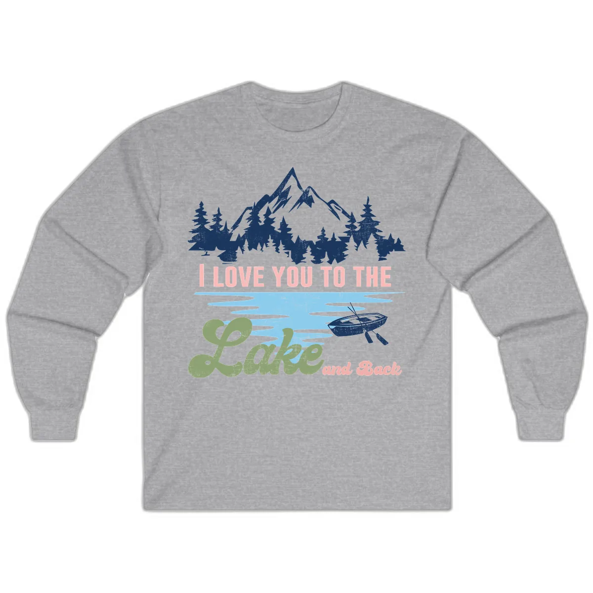 I Love You To The Lake And Back Long Sleeve in Sport Grey