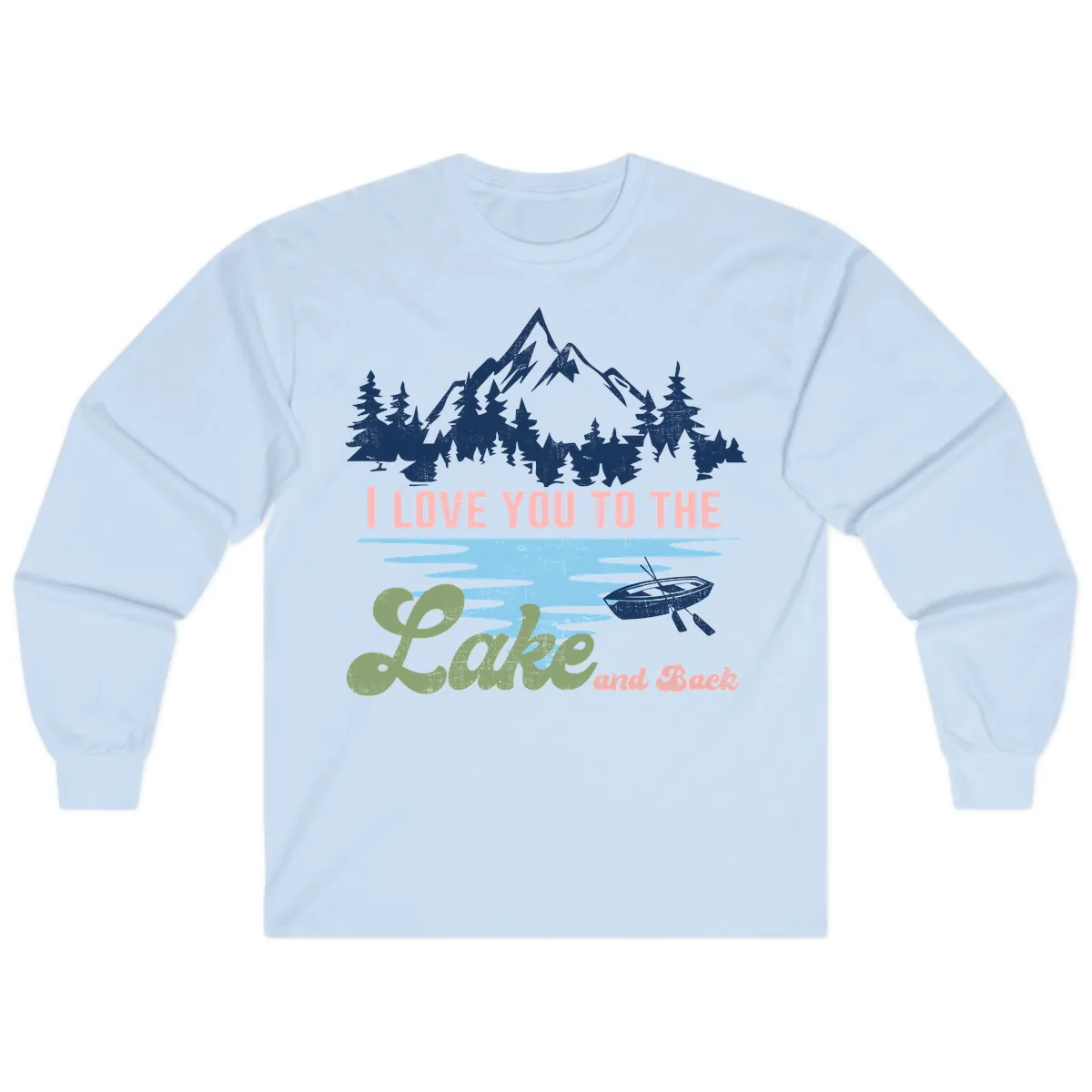 I Love You To The Lake And Back Long Sleeve in Light Blue