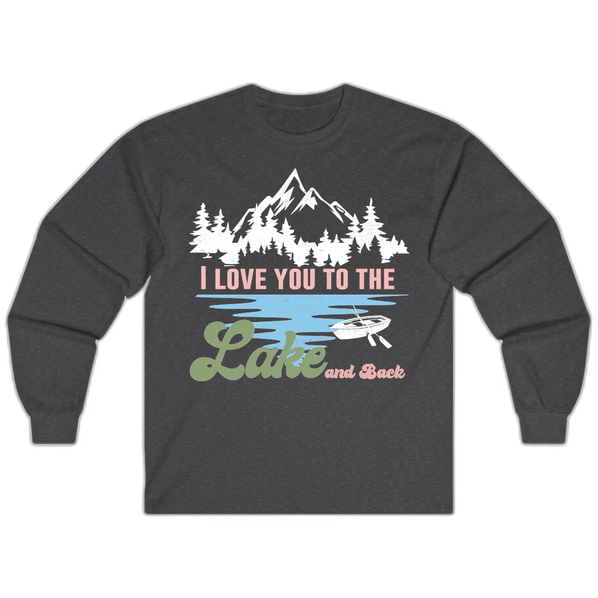 I Love You To The Lake And Back Long Sleeve in Dark Heather
