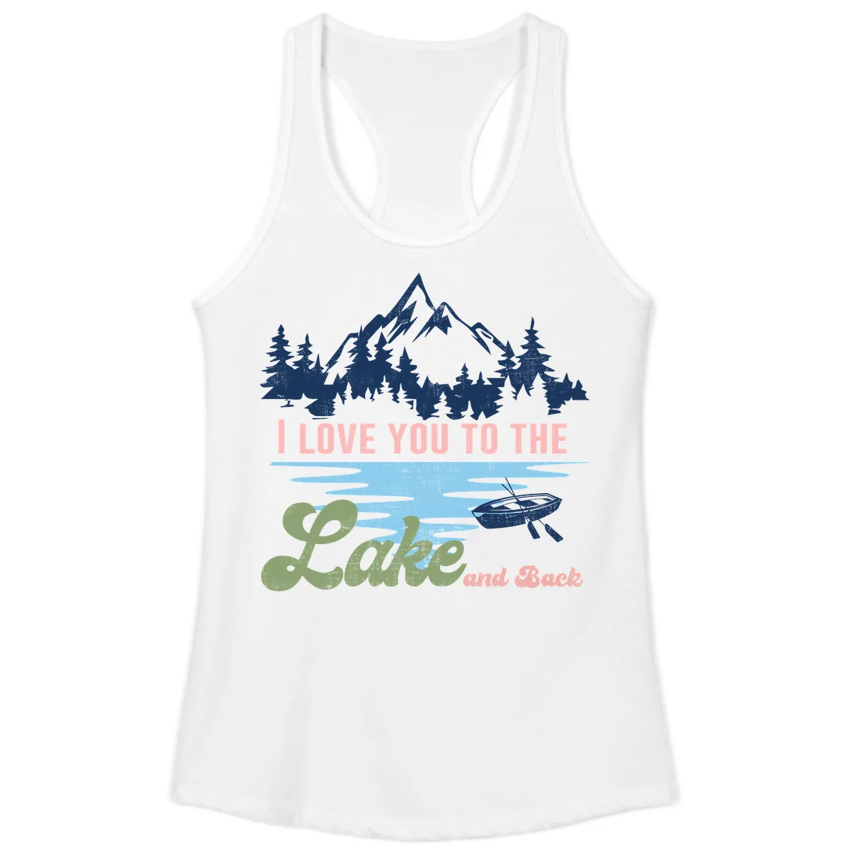 I Love You To The Lake And Back Ladies Tank in White