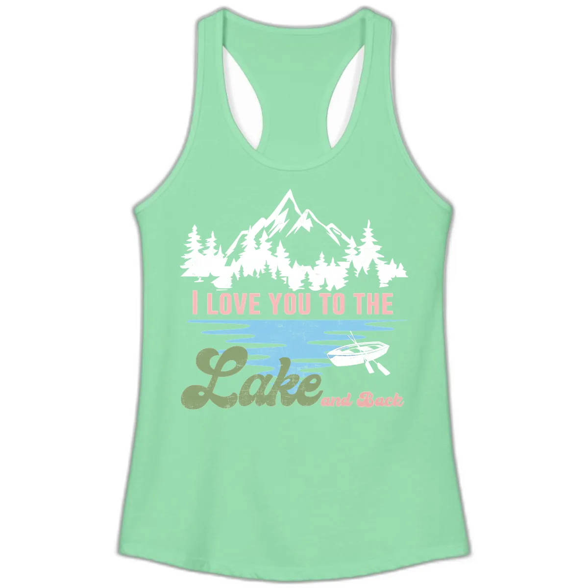I Love You To The Lake And Back Ladies Tank in Solid Mint