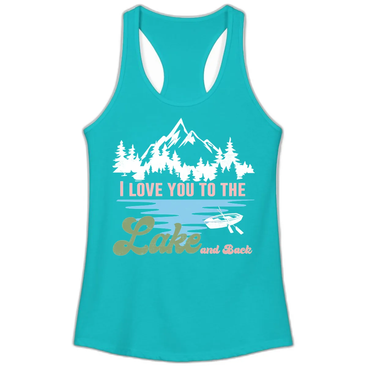 I Love You To The Lake And Back Ladies Tank in Tahiti Blue