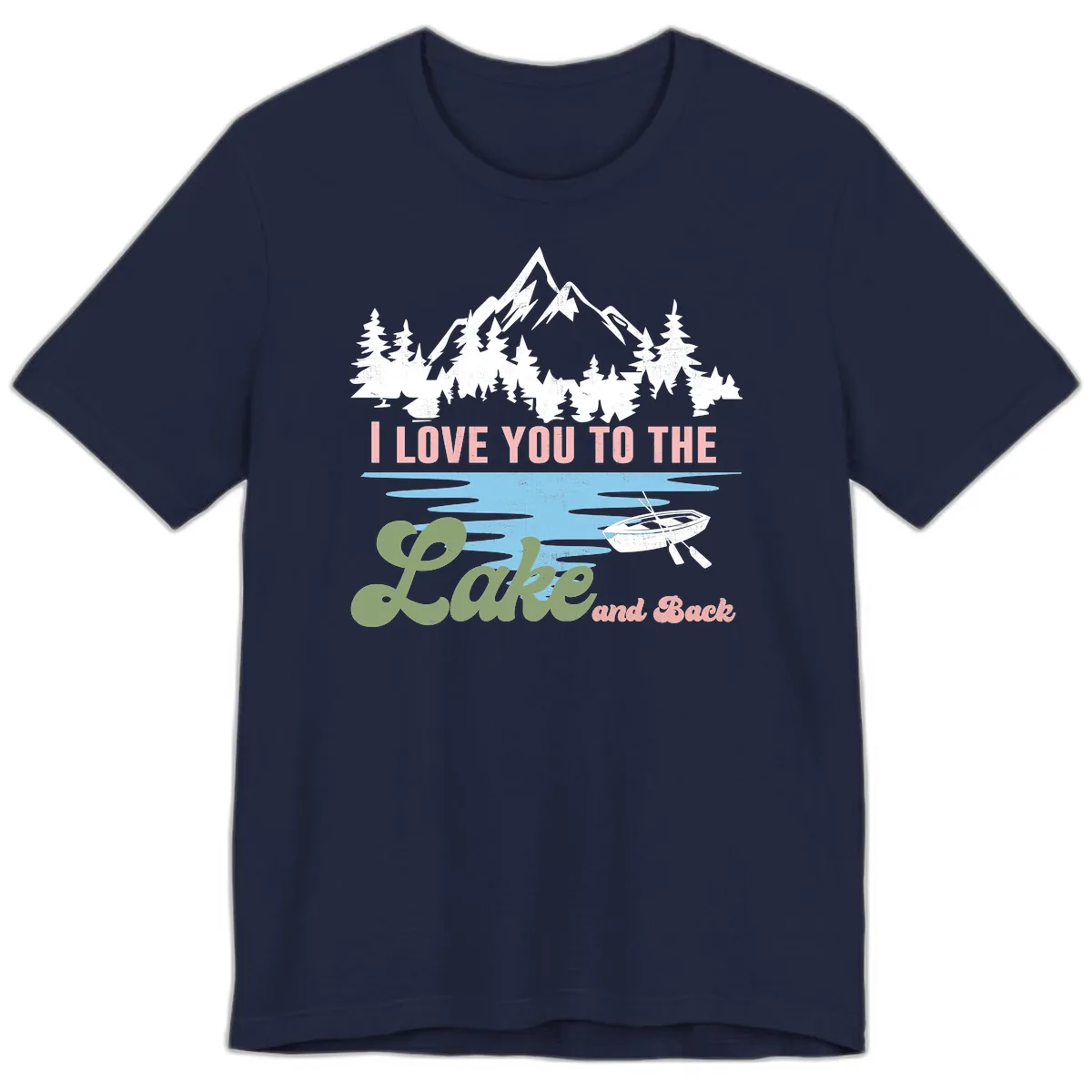 I Love You To The Lake And Back Premium T-Shirt in Navy