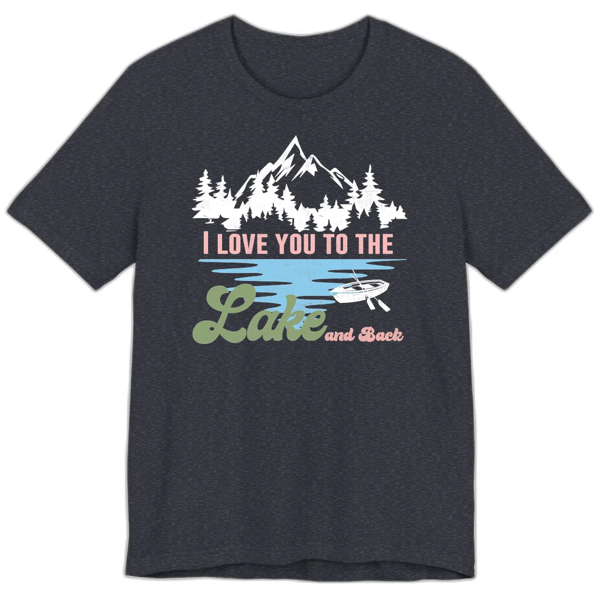 I Love You To The Lake And Back Premium T-Shirt in Heather Navy