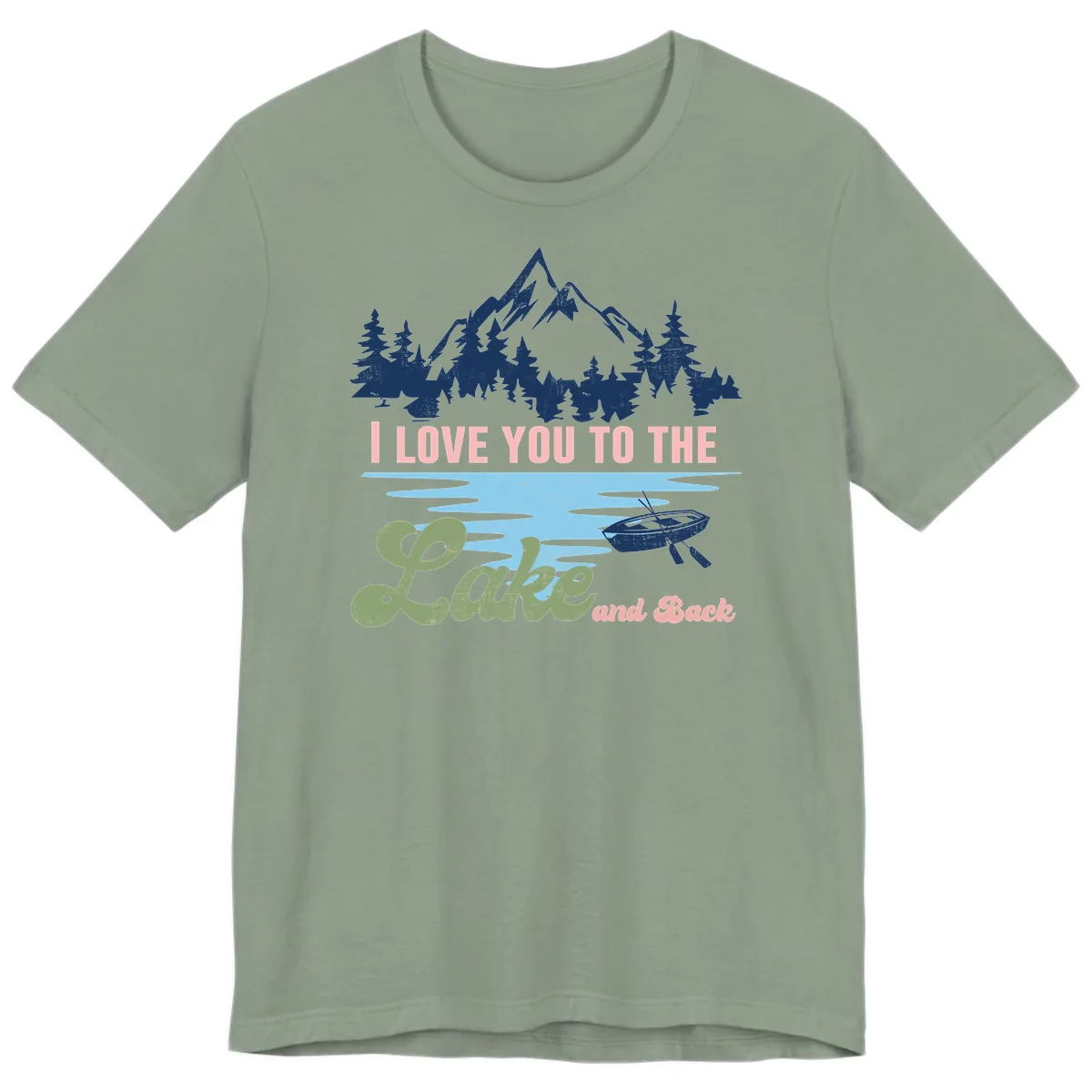 I Love You To The Lake And Back Premium T-Shirt in Sage