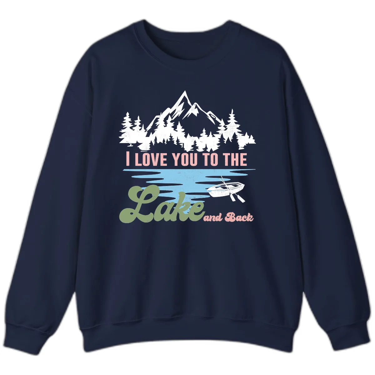 I Love You To The Lake And Back Sweatshirt in Navy