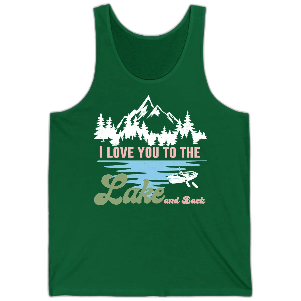 I Love You To The Lake And Back Tank in Kelly