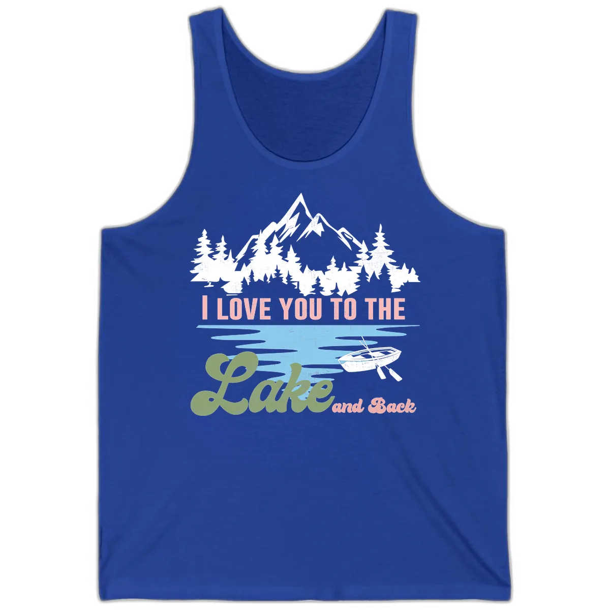I Love You To The Lake And Back Tank in True Royal