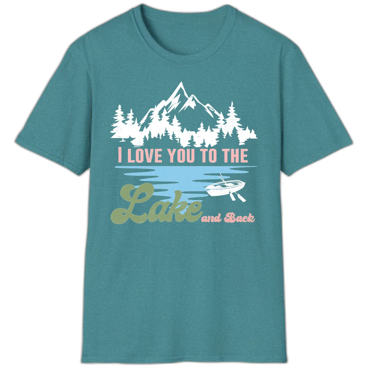 I Love You To The Lake And Back T-Shirt in Heather Galapagos Blue