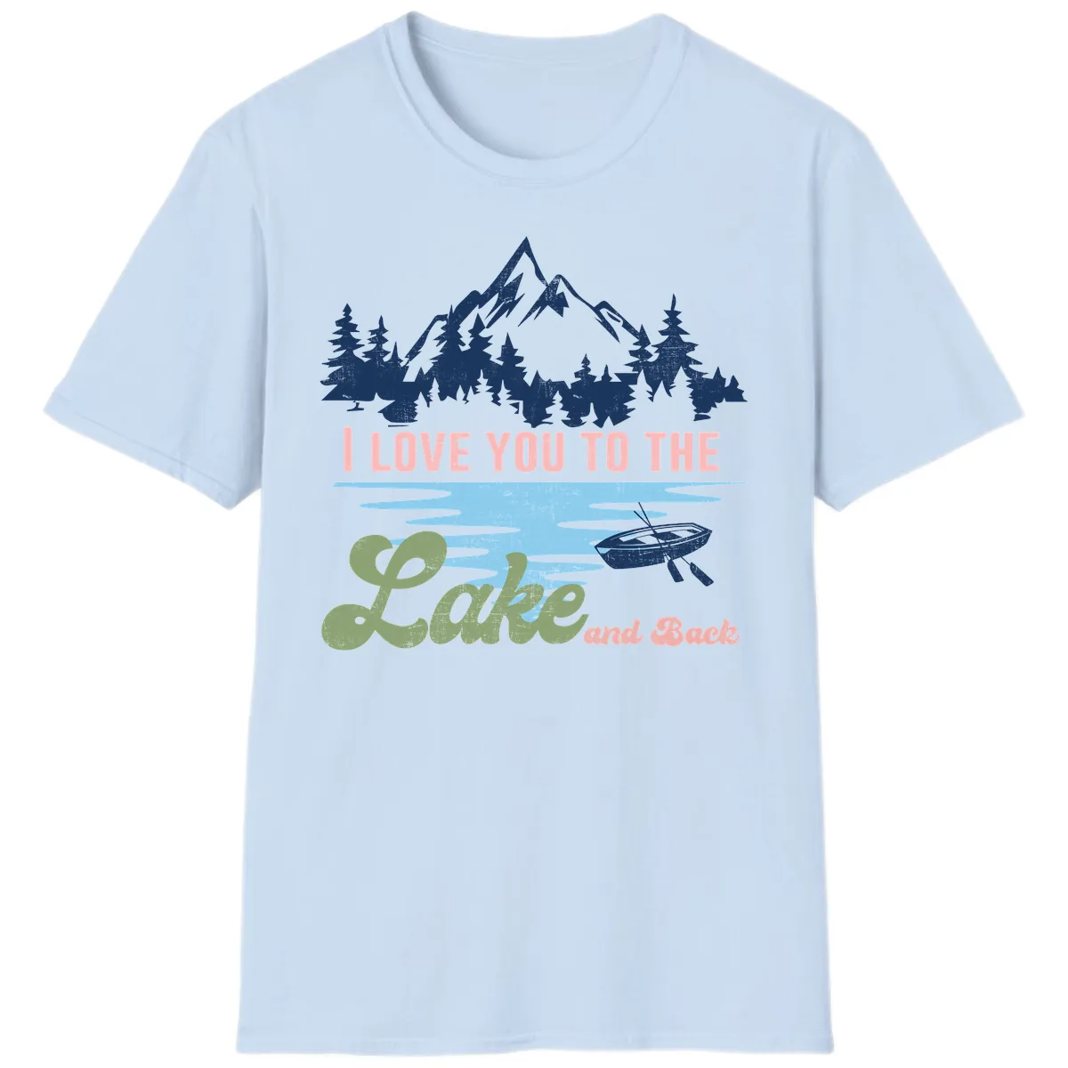 I Love You To The Lake And Back T-Shirt in Light Blue