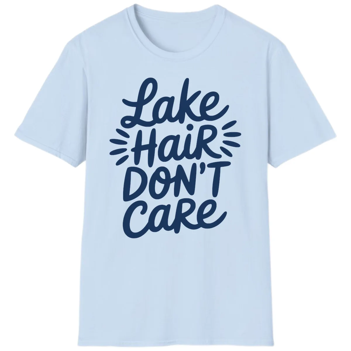 Lake Hair Don't Care Typography Design T-Shirt in Light Blue