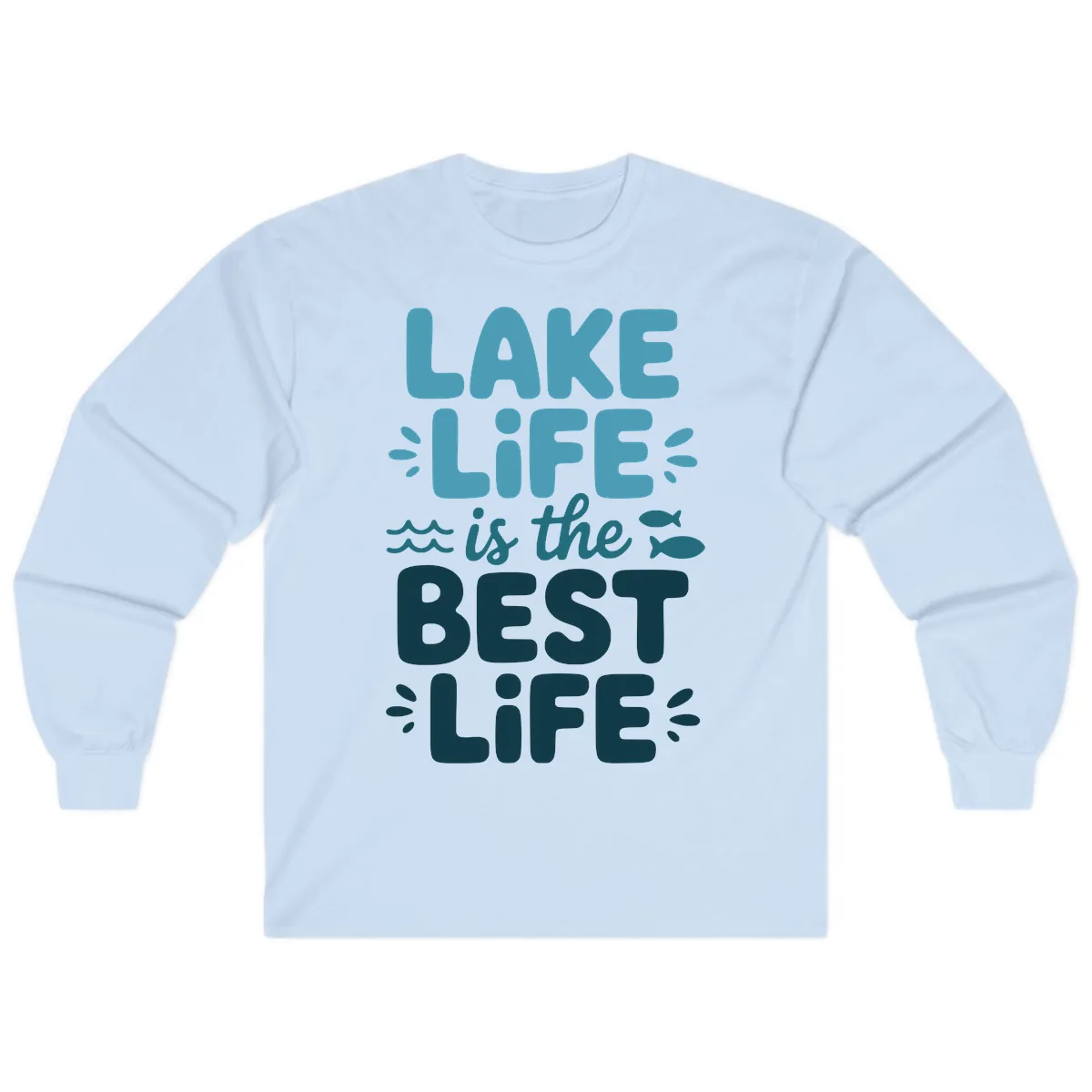 Lake Life Is The Best Life Typography Long Sleeve in Light Blue