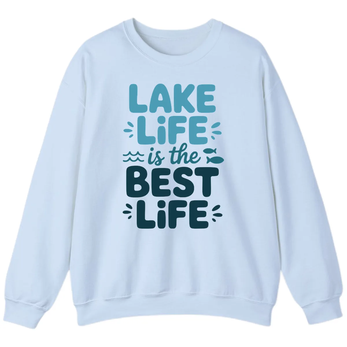 Lake Life Is The Best Life Typography Sweatshirt in Light Blue