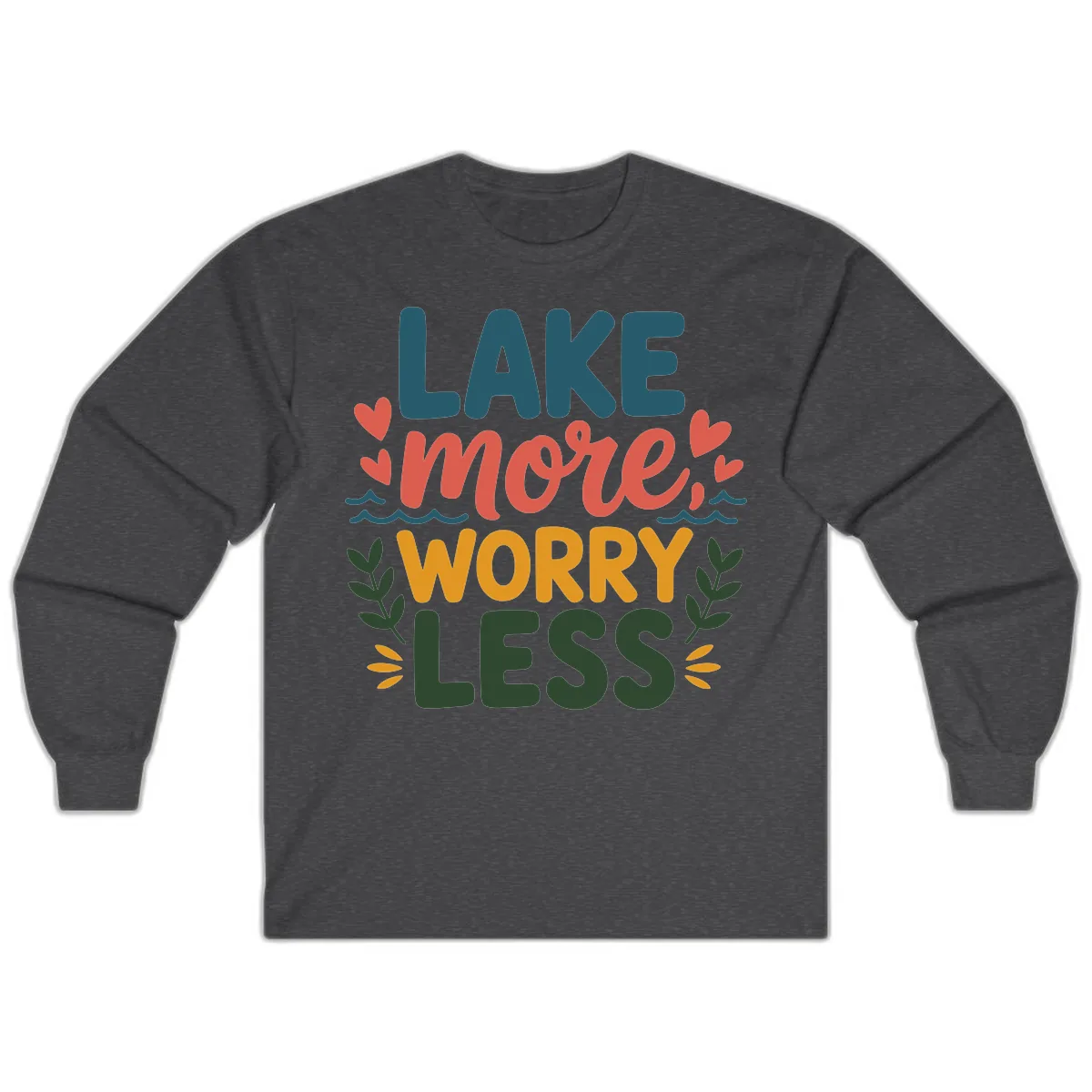 Lake More Worry Less Sentiment Design Long Sleeve in Dark Heather