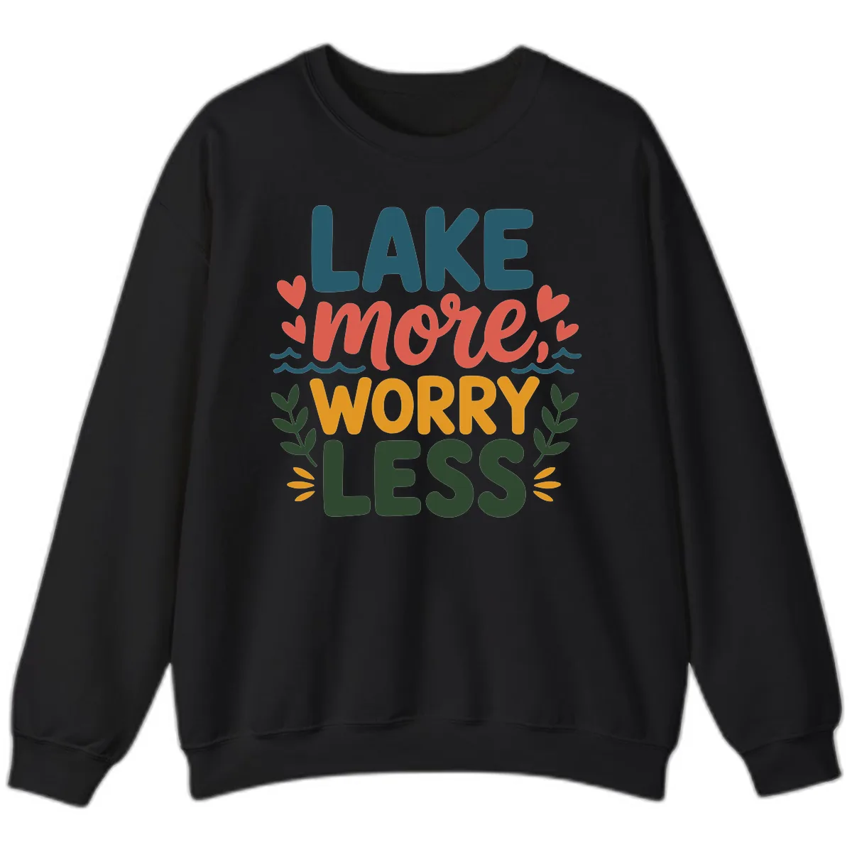Lake More Worry Less Sentiment Design Sweatshirt in Black