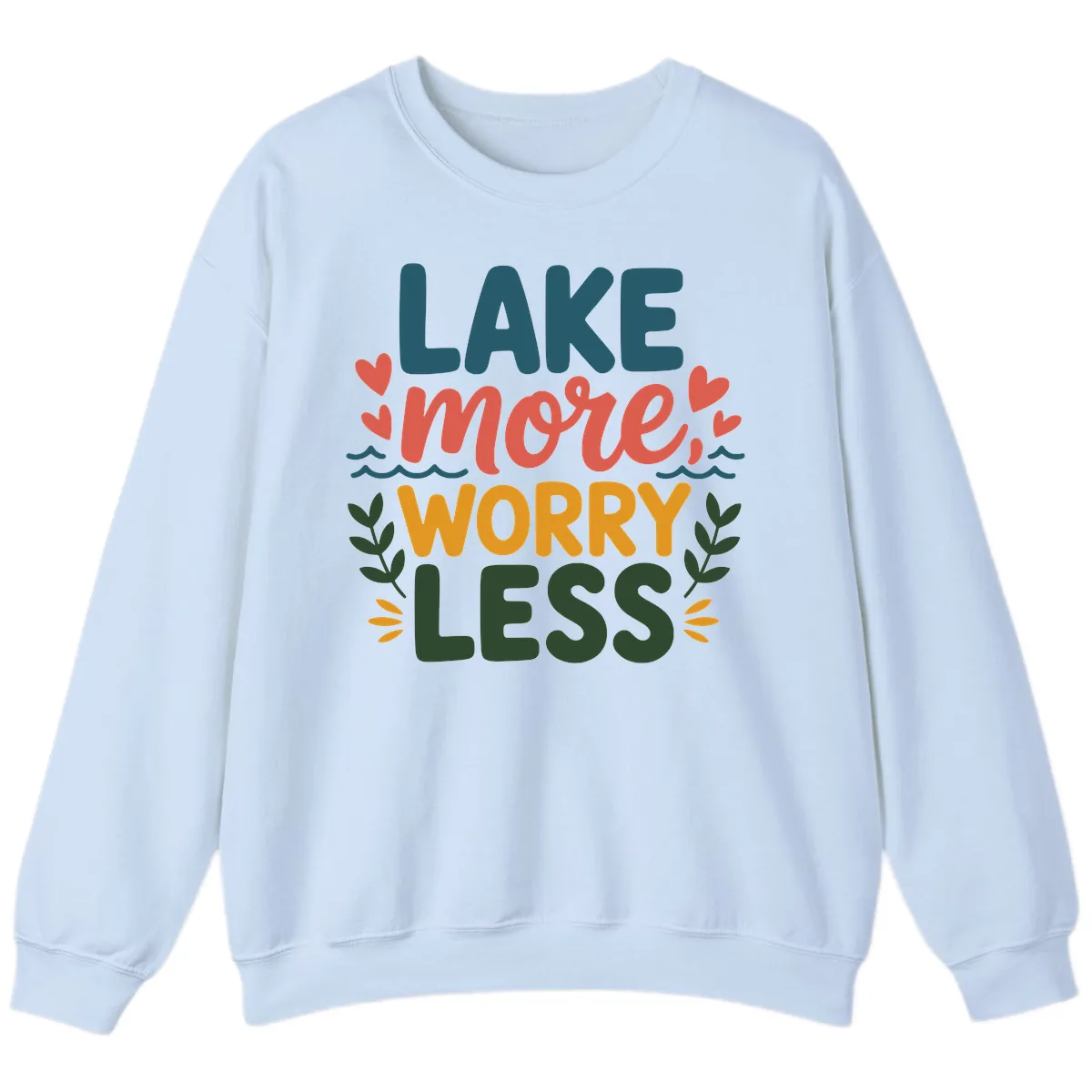 Lake More Worry Less Sentiment Design Sweatshirt in Light Blue