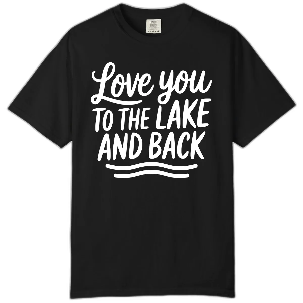 Love You To The Lake And Back Comfort Color in Black