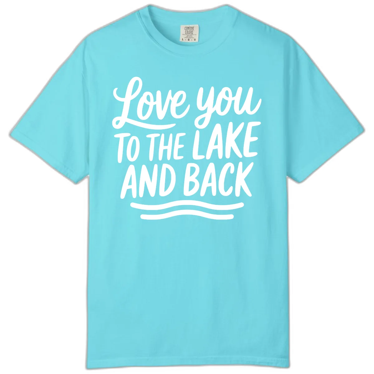 Love You To The Lake And Back Comfort Color in Lagoon Blue