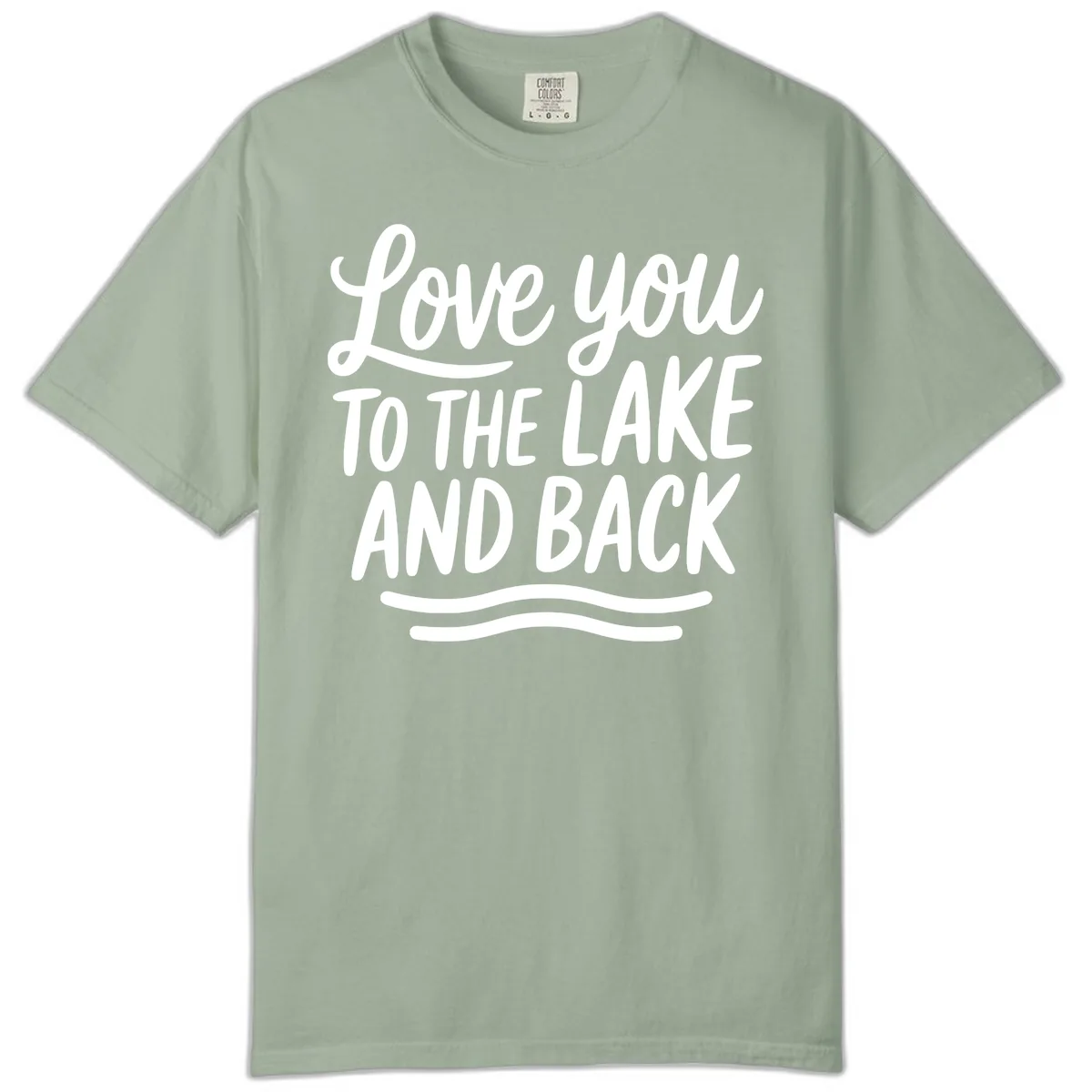 Love You To The Lake And Back Comfort Color in Bay