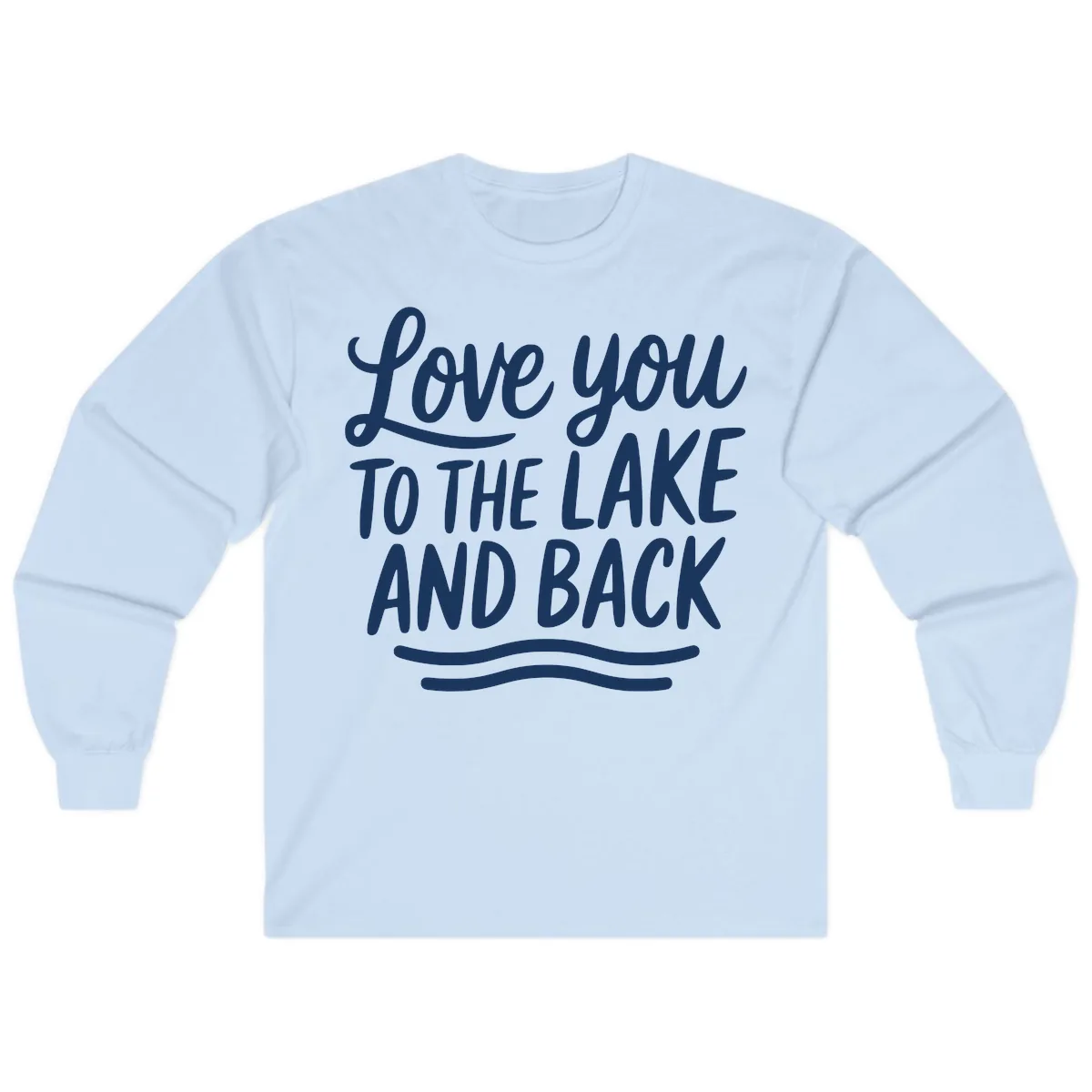 Love You To The Lake And Back Long Sleeve in Light Blue