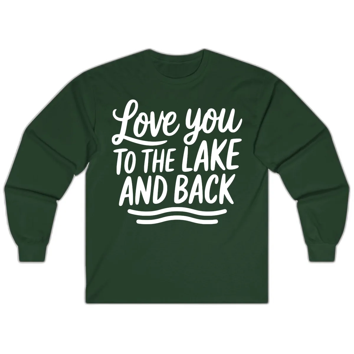 Love You To The Lake And Back Long Sleeve in Forest Green
