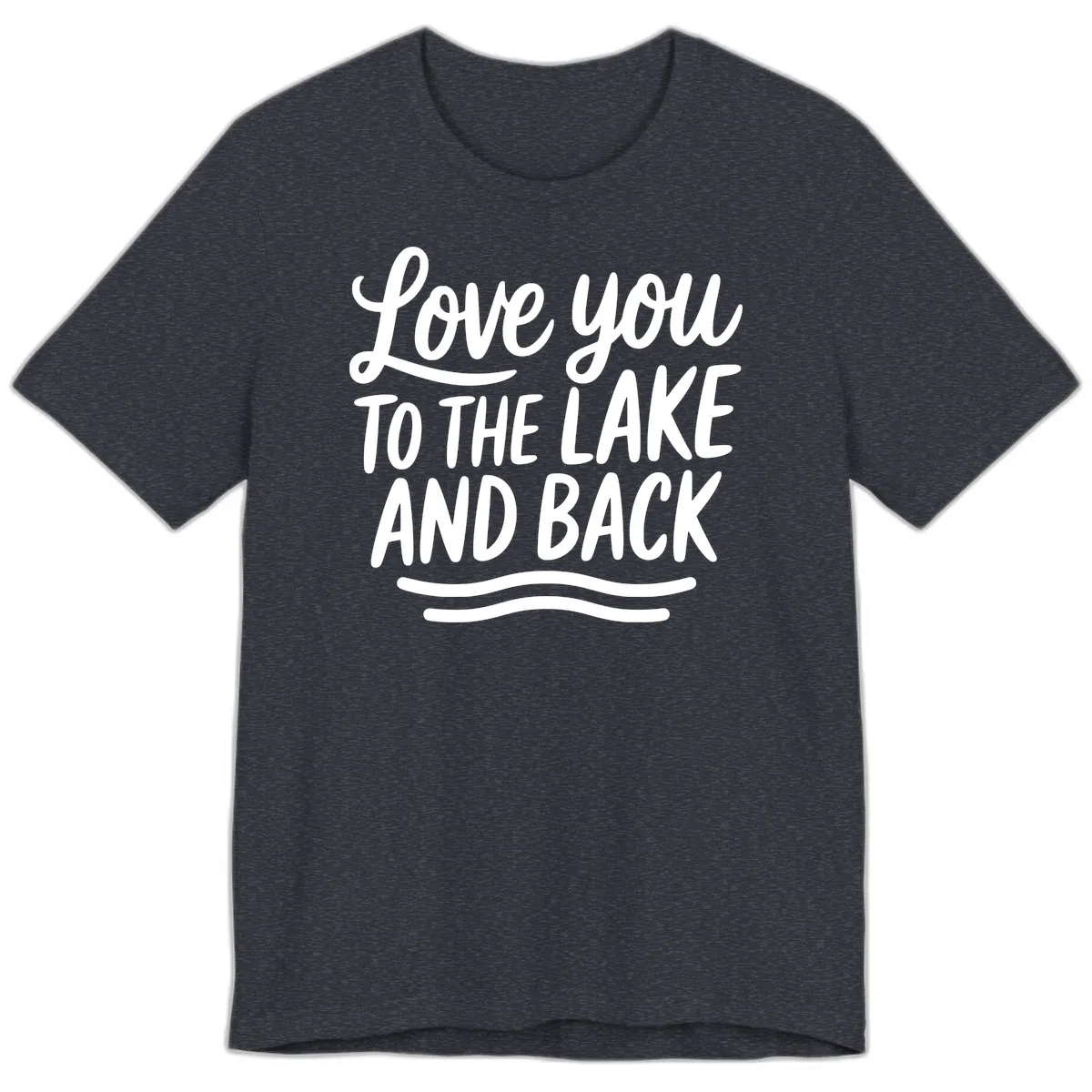 Love You To The Lake And Back Premium T-Shirt in Heather Navy
