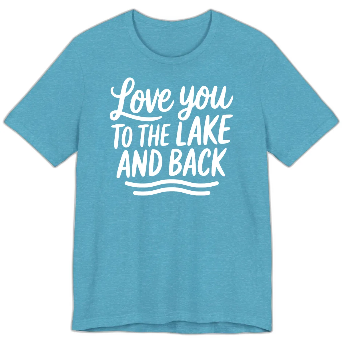 Love You To The Lake And Back Premium T-Shirt in Heather Aqua
