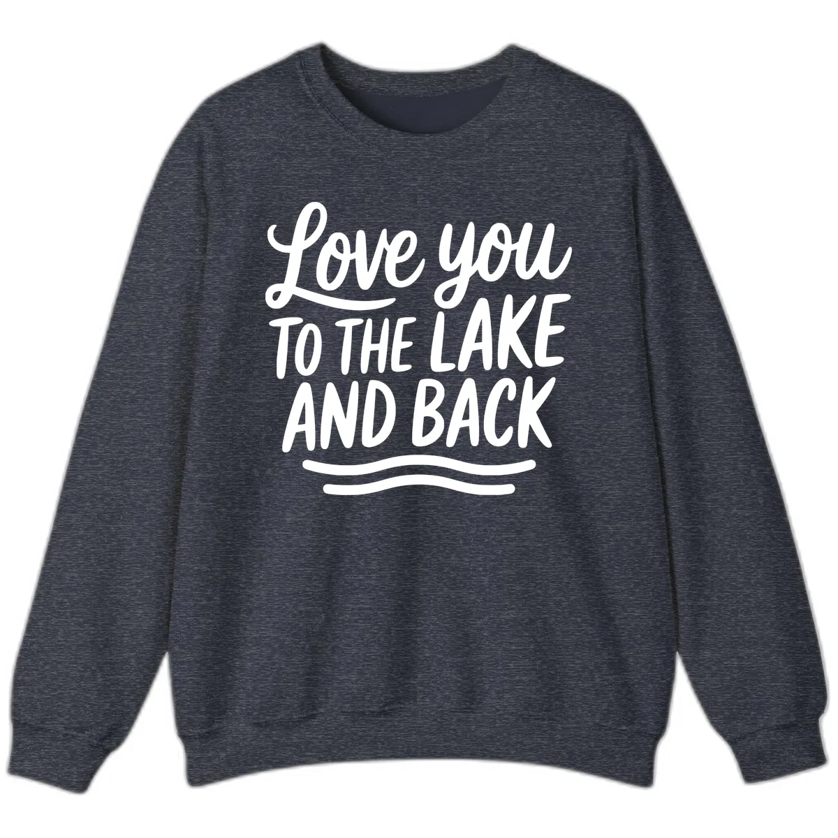 Love You To The Lake And Back Sweatshirt in Heather Sport Dark Navy