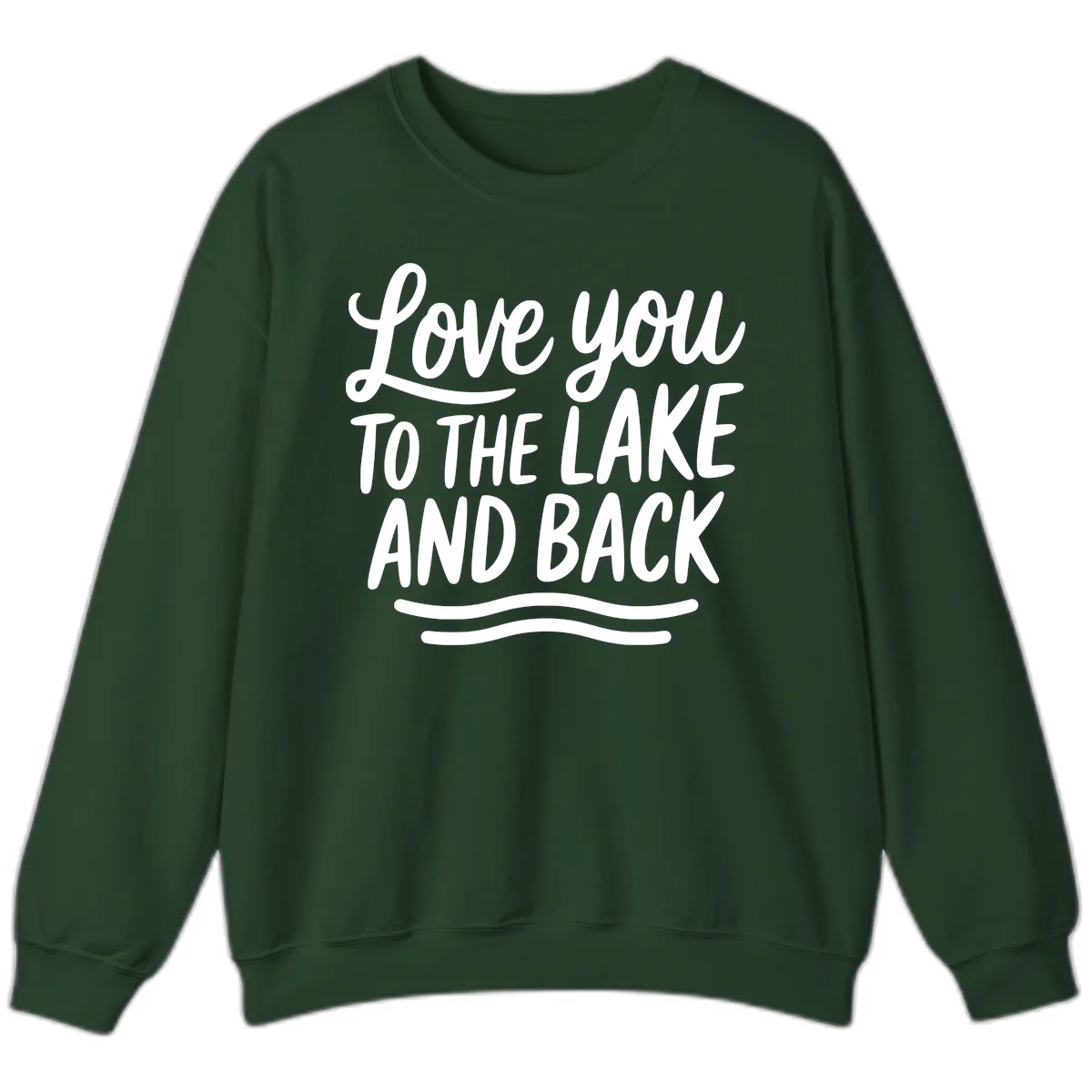 Love You To The Lake And Back Sweatshirt in Forest Green