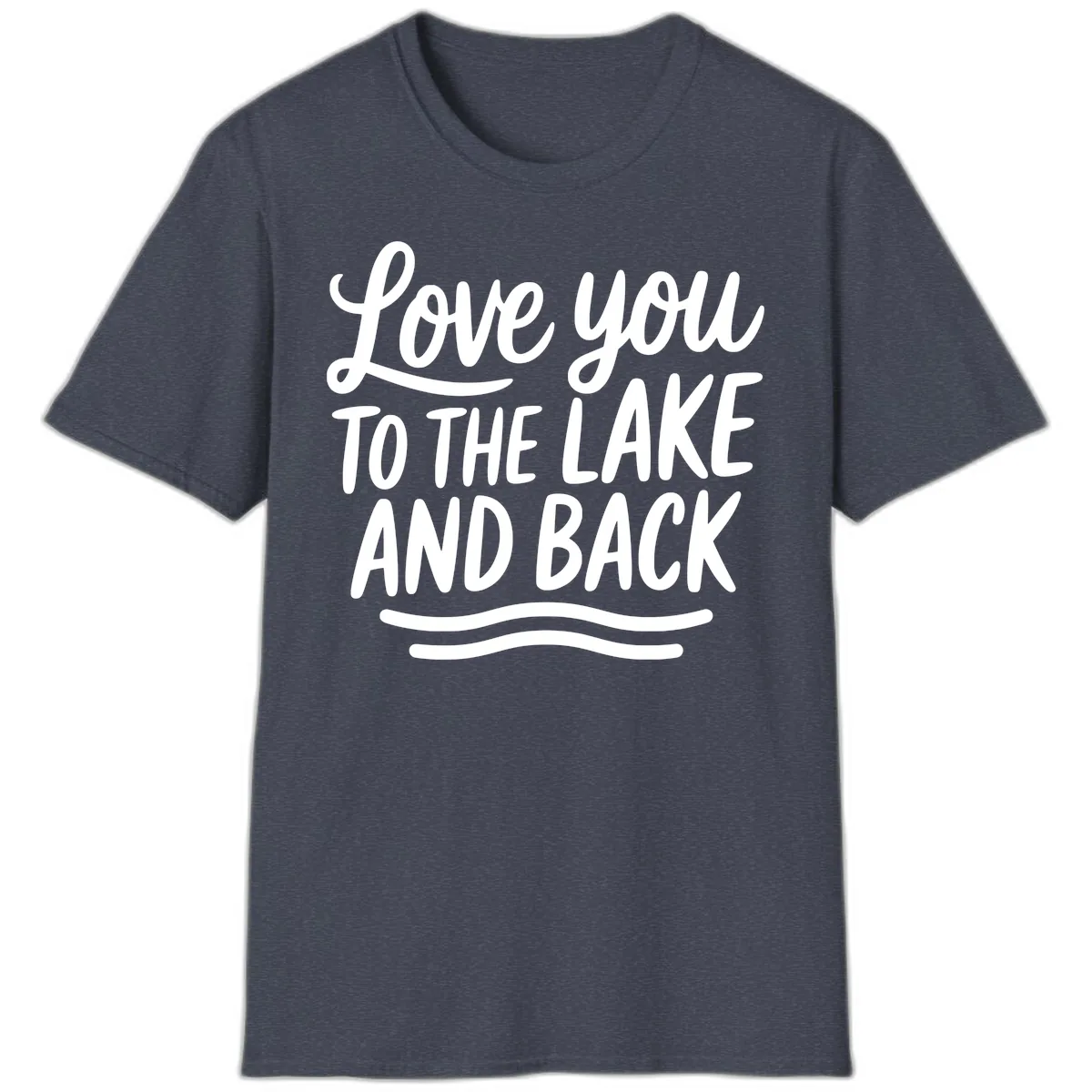 Love You To The Lake And Back T-Shirt in Heather Navy