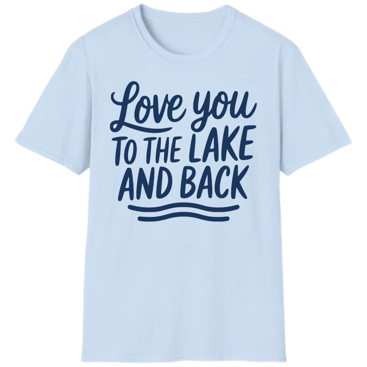 Love You To The Lake And Back T-Shirt in Light Blue