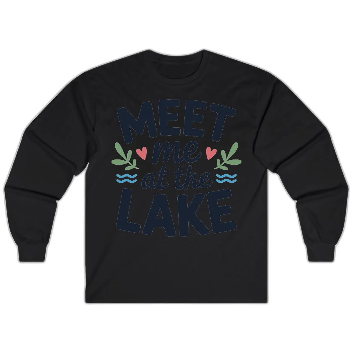 Meet Me At The Lake Typography Design Long Sleeve in Black