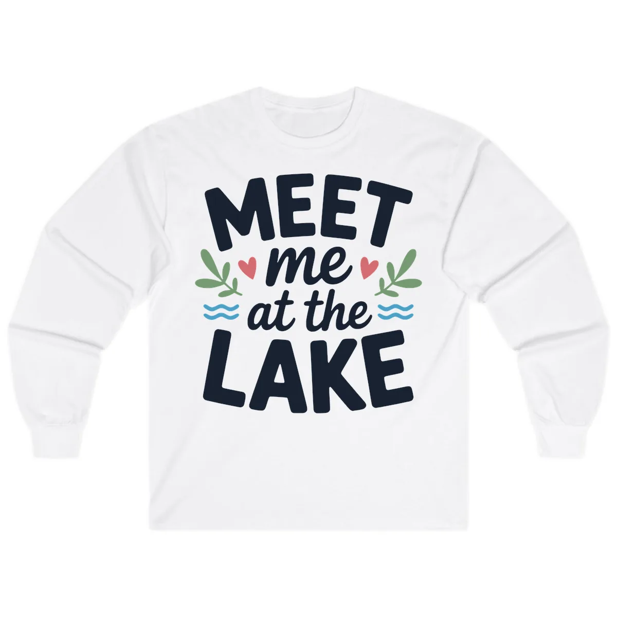 Meet Me At The Lake Typography Design Long Sleeve in White