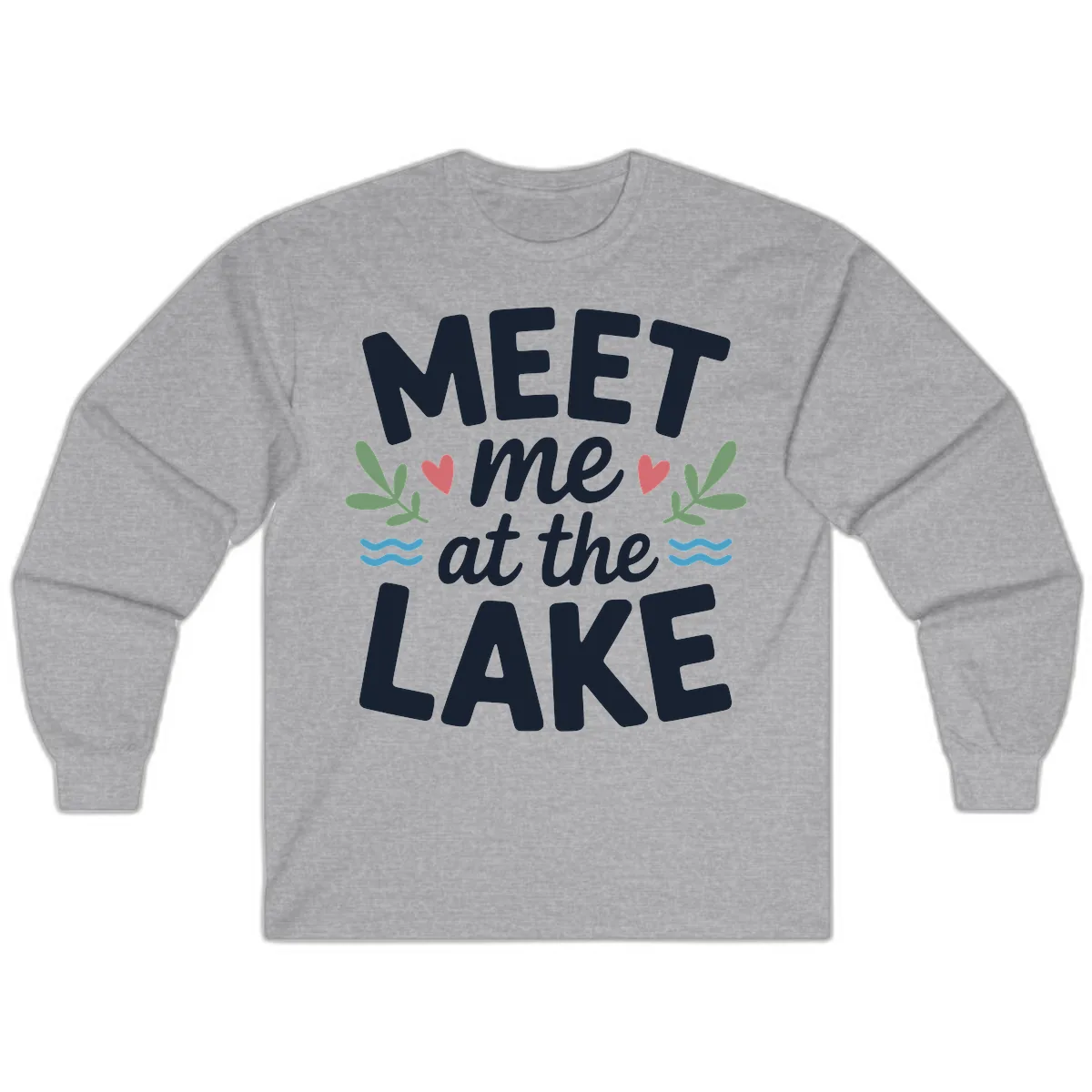 Meet Me At The Lake Typography Design Long Sleeve in Sport Grey