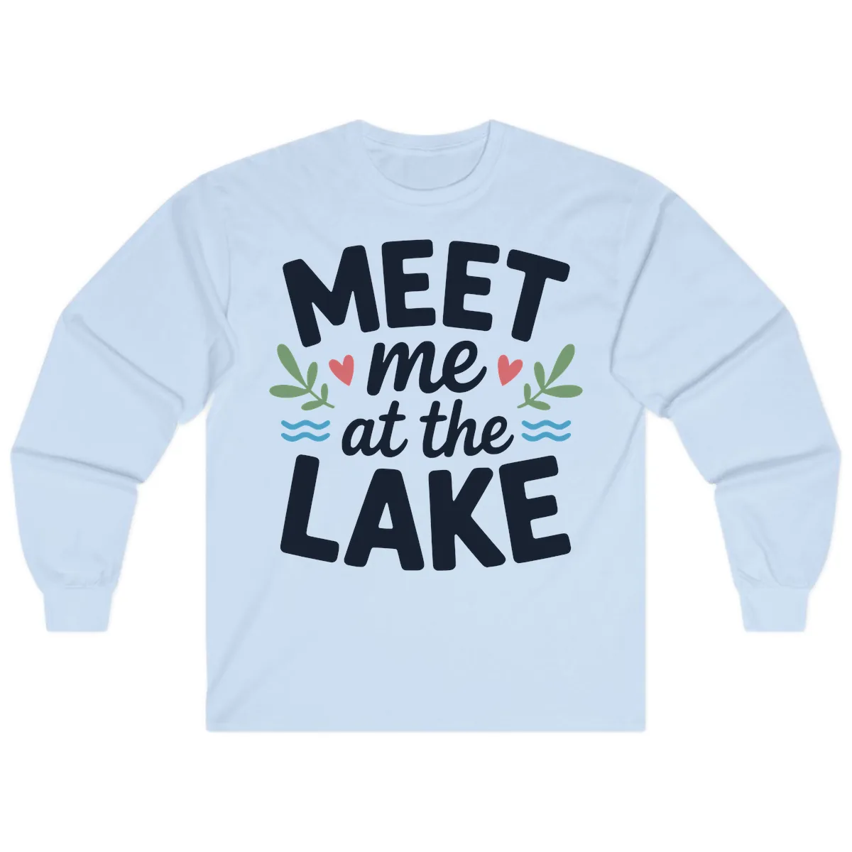 Meet Me At The Lake Typography Design Long Sleeve in Light Blue