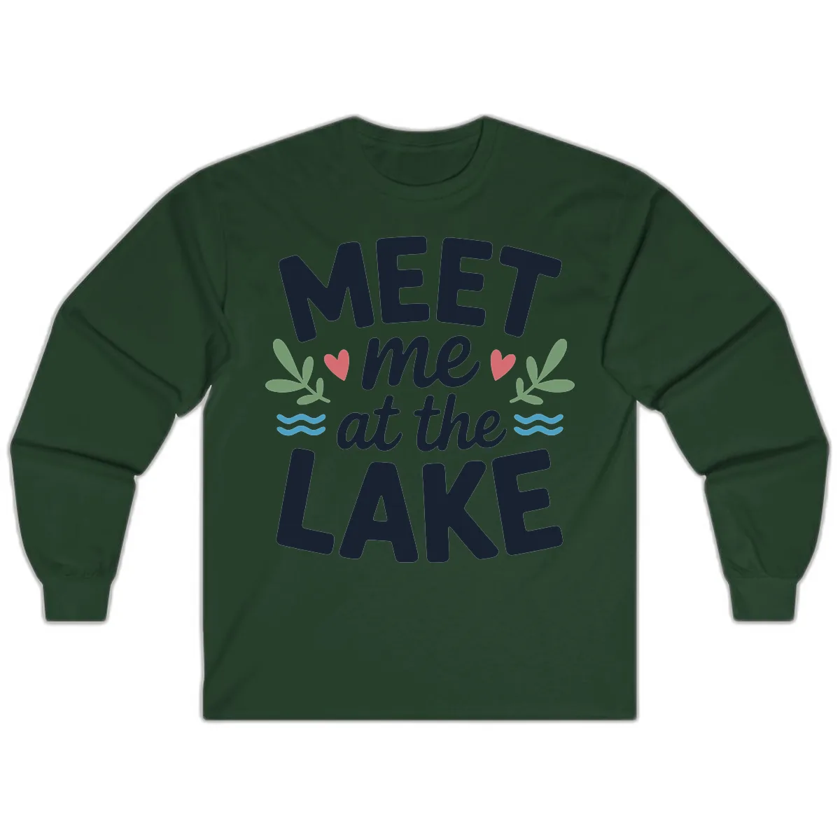 Meet Me At The Lake Typography Design Long Sleeve in Forest Green